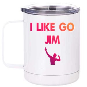 I Like Go Jim Bodybuilding Design Funny Gym Fitness Power Gift 12 oz Stainless Steel Tumbler Cup