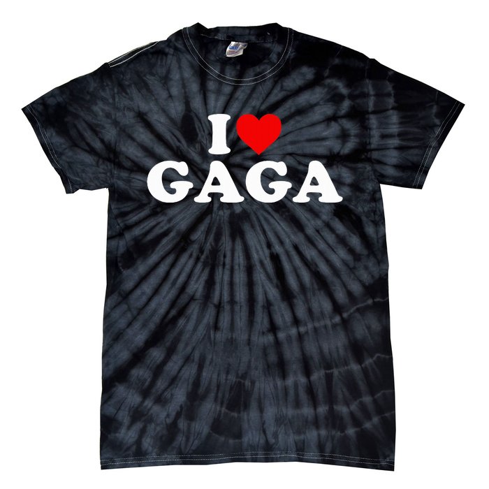 I Love Gaga  Tie-Dye T-Shirt