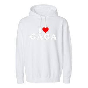 I Love Gaga  Garment-Dyed Fleece Hoodie