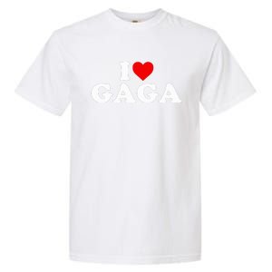 I Love Gaga  Garment-Dyed Heavyweight T-Shirt