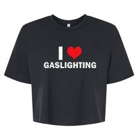 I Love Gaslighting I Heart Gaslighting Gaslight Lover Funny Bella+Canvas Jersey Crop Tee