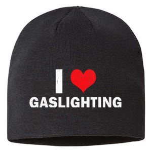 I Love Gaslighting I Heart Gaslighting Gaslight Lover Funny Sustainable Beanie