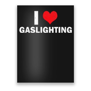 I Love Gaslighting I Heart Gaslighting Gaslight Lover Funny Poster