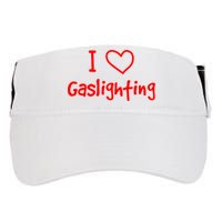 I Love Gaslighting, Gaslighting Is Not Real Adult Drive Performance Visor