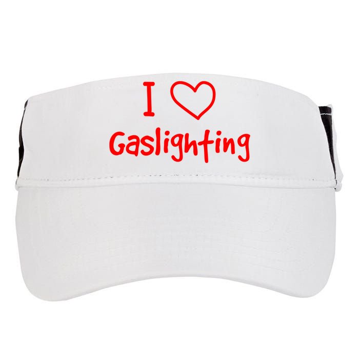 I Love Gaslighting, Gaslighting Is Not Real Adult Drive Performance Visor