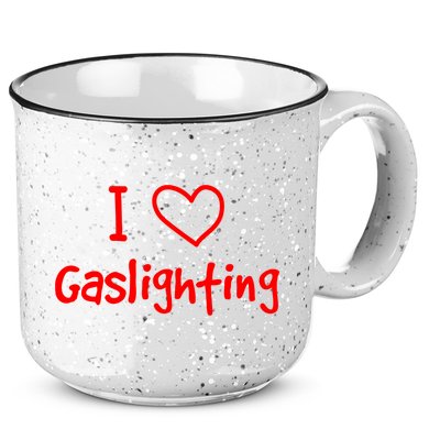 I Love Gaslighting, Gaslighting Is Not Real 15oz Campfire Ceramic Mug