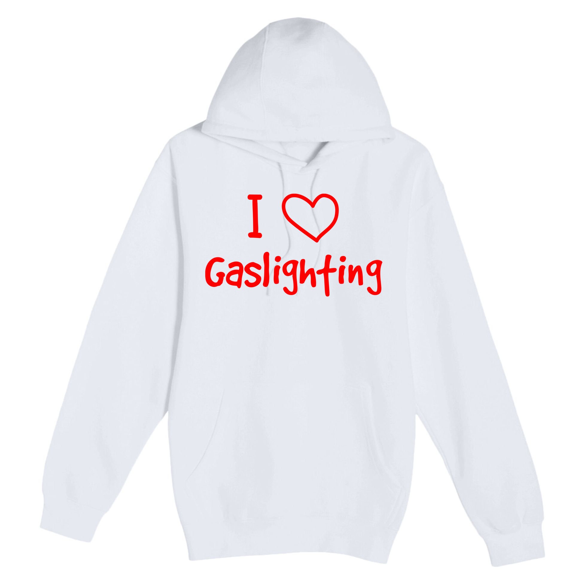 I Love Gaslighting, Gaslighting Is Not Real Premium Pullover Hoodie