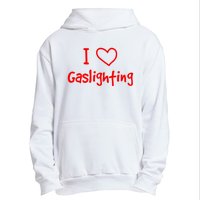 I Love Gaslighting, Gaslighting Is Not Real Urban Pullover Hoodie