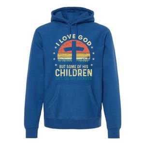 I Love God But Some Of His Children Get On My Nerves Gift Premium Hoodie