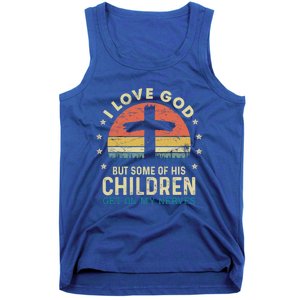 I Love God But Some Of His Children Get On My Nerves Gift Tank Top