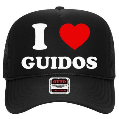 I Love Guidos Funny quote Italian American High Crown Mesh Back Trucker Hat