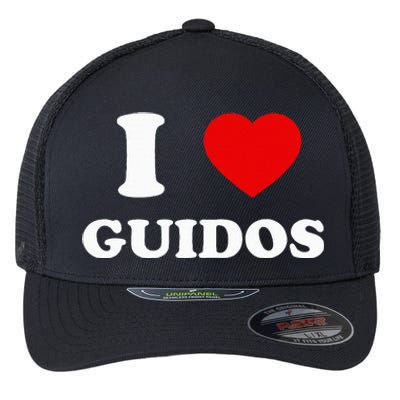 I Love Guidos Funny quote Italian American Flexfit Unipanel Trucker Cap