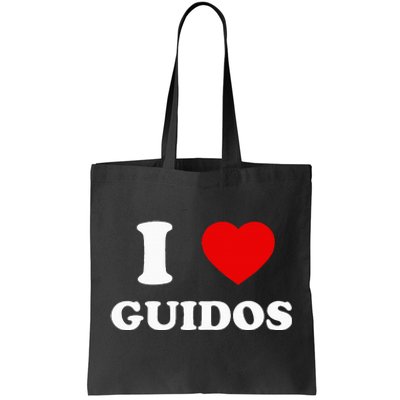 I Love Guidos Funny quote Italian American Tote Bag