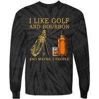 I Like Golf And Bourbon And Maybe 3 People Funny Golf Tie-Dye Long Sleeve Shirt