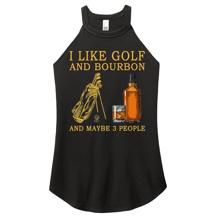 I Like Golf And Bourbon And Maybe 3 People Funny Golf Women's Perfect Tri Rocker Tank