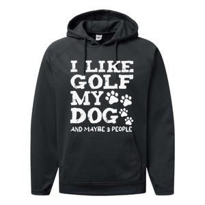 I like Golf and maybe 3 People Statement Golfing Performance Fleece Hoodie