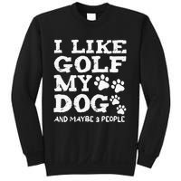 I like Golf and maybe 3 People Statement Golfing Sweatshirt