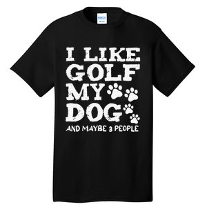 I like Golf and maybe 3 People Statement Golfing Tall T-Shirt