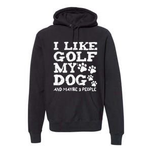 I like Golf and maybe 3 People Statement Golfing Premium Hoodie