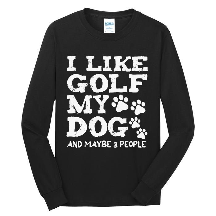 I like Golf and maybe 3 People Statement Golfing Tall Long Sleeve T-Shirt