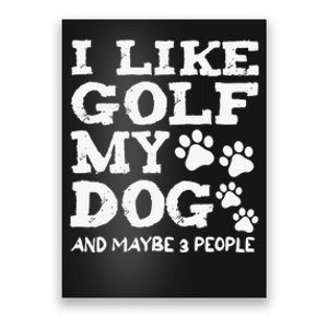 I like Golf and maybe 3 People Statement Golfing Poster