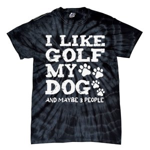 I like Golf and maybe 3 People Statement Golfing Tie-Dye T-Shirt