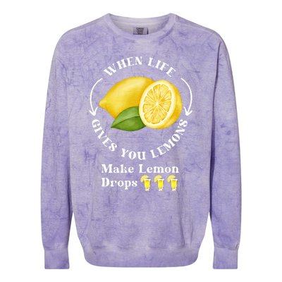 If Life Gives You Lemons Make Lemon Drops Funny Colorblast Crewneck Sweatshirt