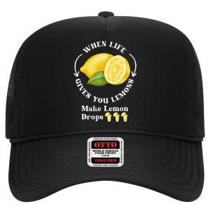 If Life Gives You Lemons Make Lemon Drops Funny High Crown Mesh Back Trucker Hat