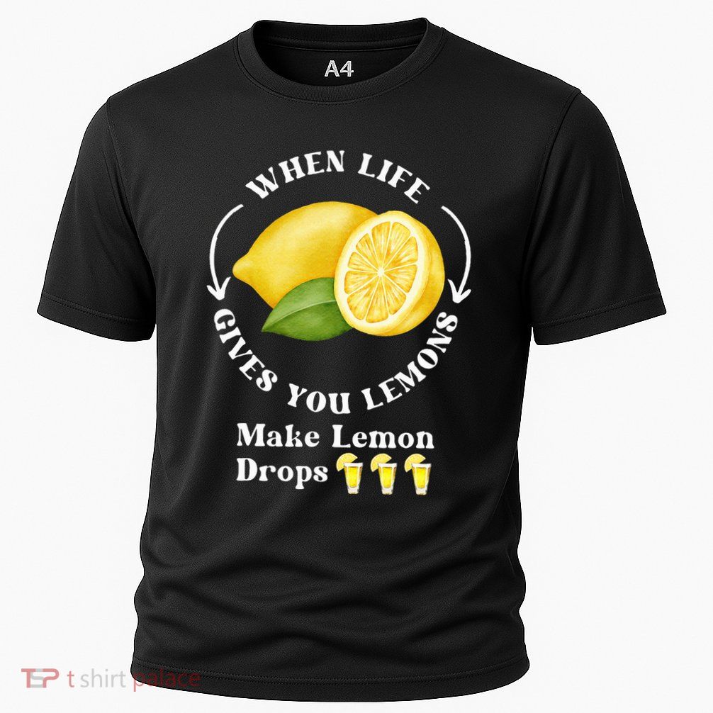If Life Gives You Lemons Make Lemon Drops Funny Cooling Performance Crew T-Shirt