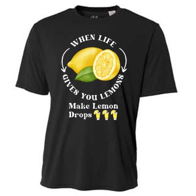 If Life Gives You Lemons Make Lemon Drops Funny Cooling Performance Crew T-Shirt