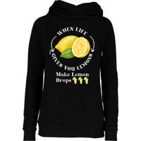 If Life Gives You Lemons Make Lemon Drops Funny Womens Funnel Neck Pullover Hood