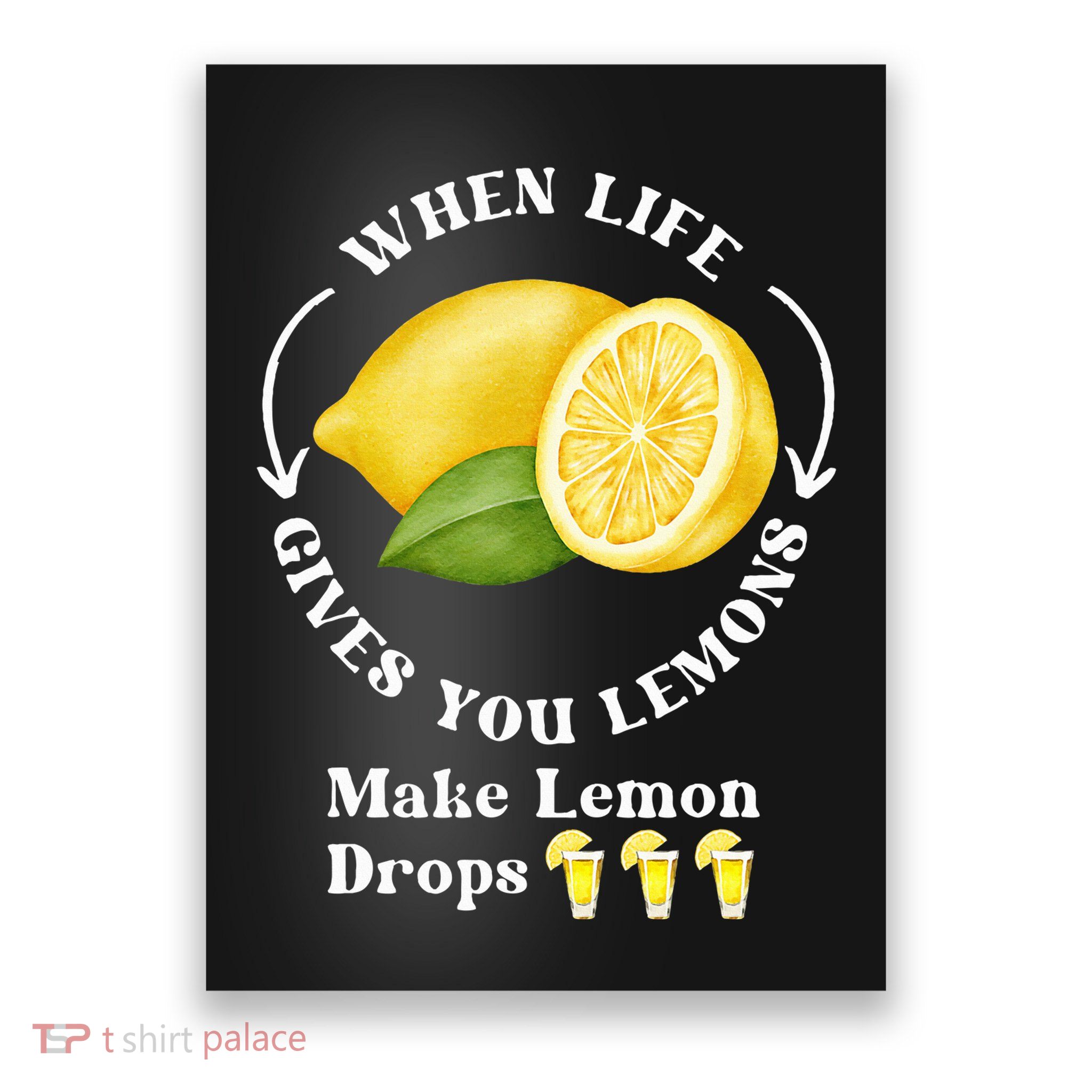 If Life Gives You Lemons Make Lemon Drops Funny Poster