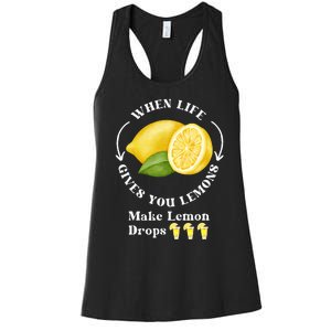 If Life Gives You Lemons Make Lemon Drops Funny Women's Racerback Tank