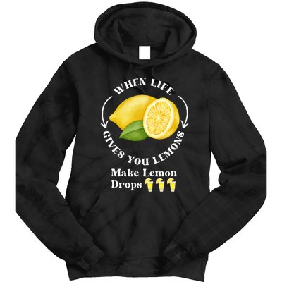 If Life Gives You Lemons Make Lemon Drops Funny Tie Dye Hoodie