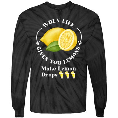 If Life Gives You Lemons Make Lemon Drops Funny Tie-Dye Long Sleeve Shirt