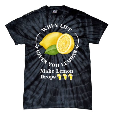 If Life Gives You Lemons Make Lemon Drops Funny Tie-Dye T-Shirt