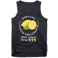 If Life Gives You Lemons Make Lemon Drops Funny Tank Top