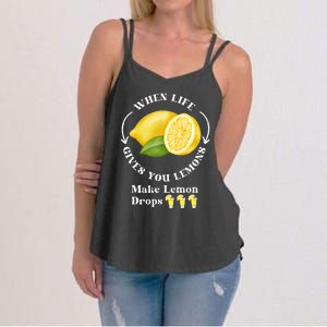 If Life Gives You Lemons Make Lemon Drops Funny Women's Strappy Tank