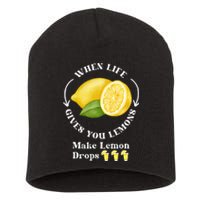 If Life Gives You Lemons Make Lemon Drops Funny Short Acrylic Beanie