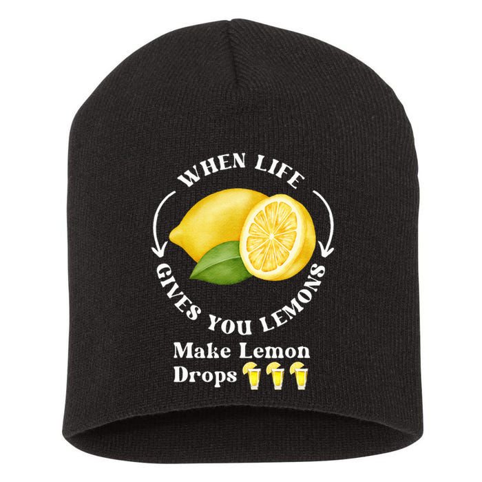 If Life Gives You Lemons Make Lemon Drops Funny Short Acrylic Beanie