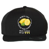 If Life Gives You Lemons Make Lemon Drops Funny Wool Snapback Cap