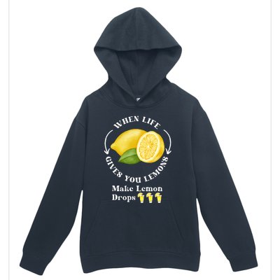 If Life Gives You Lemons Make Lemon Drops Funny Urban Pullover Hoodie