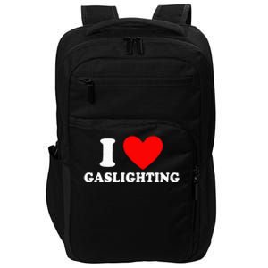 I Love Gaslighting I heart Gaslighting Funny Gaslight  Impact Tech Backpack