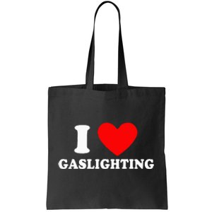 I Love Gaslighting I heart Gaslighting Funny Gaslight  Tote Bag