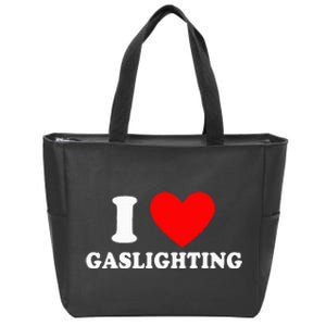 I Love Gaslighting I heart Gaslighting Funny Gaslight  Zip Tote Bag