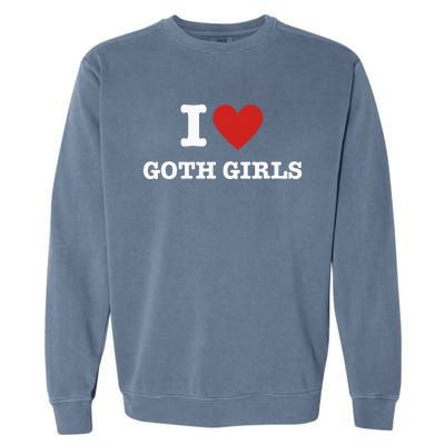 I Love Goth Garment-Dyed Sweatshirt