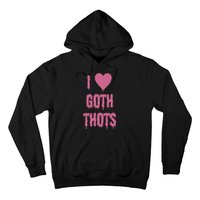 I Love Goth Thots Hoodie