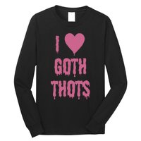 I Love Goth Thots Long Sleeve Shirt