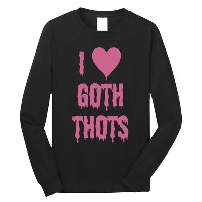 I Love Goth Thots Long Sleeve Shirt