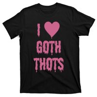 I Love Goth Thots T-Shirt